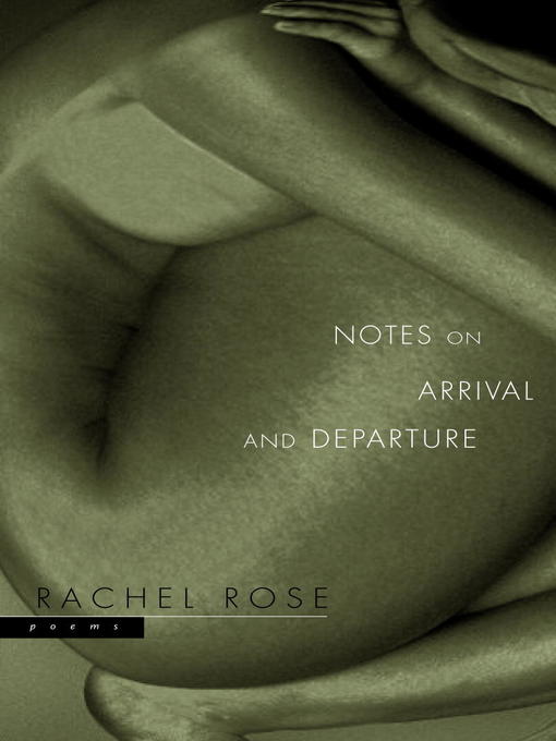Title details for Notes on Arrival and Departure by Rachel Rose - Available
